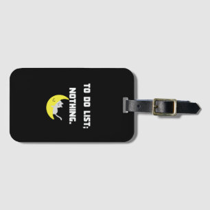 Funny 'TO DO LIST: NOTHING.' Quote iPhone Case Luggage Tag