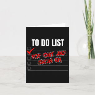 Funny To Do List Pop Out And Show Em Motivational Card