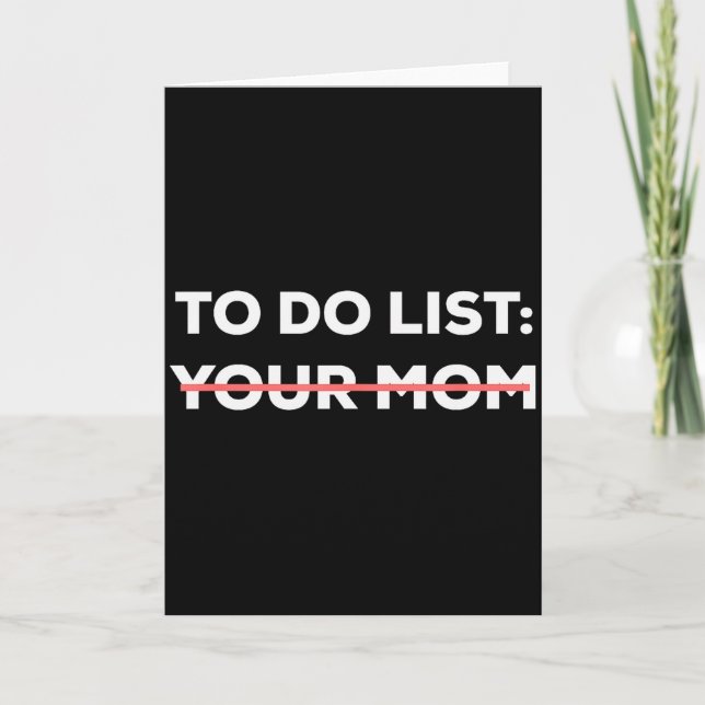 Funny To Do List Your Mom Sarcasm Sarcastic Saying Card (Front)
