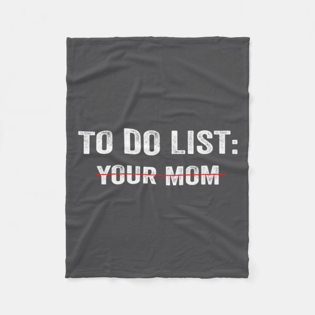 Funny To Do List Your Mom Sarcastic Saying Men Wom Fleece Blanket (Front)
