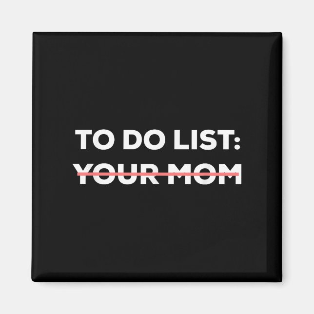 Funny To Do List Your Mum Sarcasm Sarcastic Saying Magnet (Front)