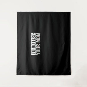 Funny To Do List Your Mum Sarcasm Sarcastic Saying Tapestry