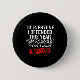 Funny To Everyone I Offended This Year Humor New Y 6 Cm Round Badge