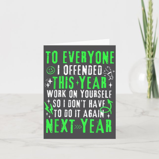 Funny To Everyone I Offended This Year Work On You Card (Front)