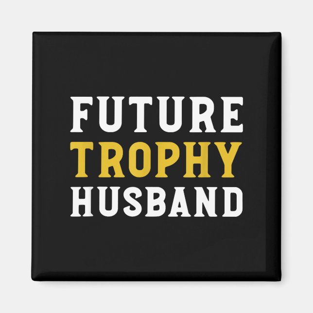 Funny To Future Trophy Husband Husband Wedding Magnet (Front)