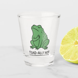 Funny Toad-Ally Not Frog Shot Glass