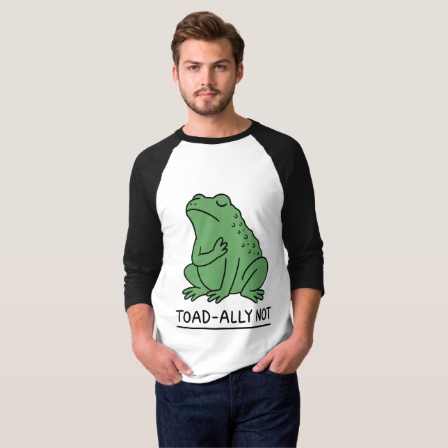 Funny Toad-Ally Not Frog T-Shirt (Front Full)