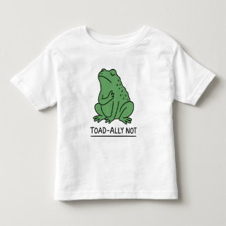 Funny Toad-Ally Not Frog Toddler T-Shirt