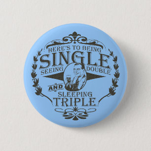 Funny Toast to Being Single 6 Cm Round Badge