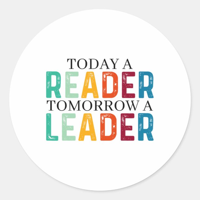 Funny Today A Reader Tomorrow A Leader Back To Sch Classic Round Sticker (Front)