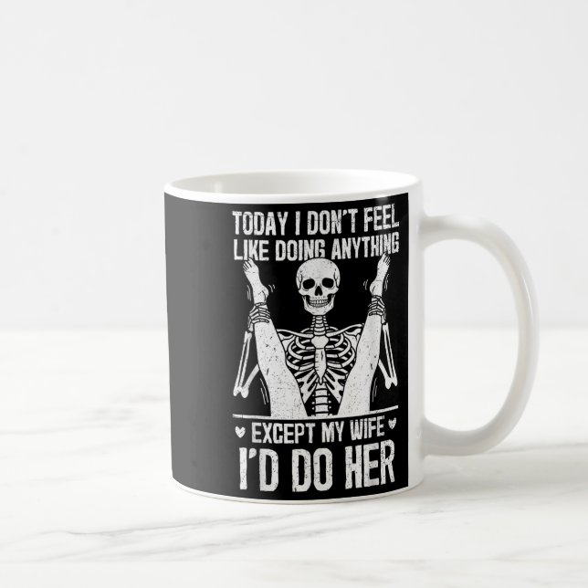 Funny Today I Don't Feel Like Doing Anything Excep Coffee Mug (Right)