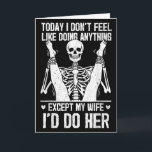 Funny Today I Dont Feel Like Doing Anything Except Card<br><div class="desc">Funny Today I Dont Feel Like Doing Anything Except My Wife</div>