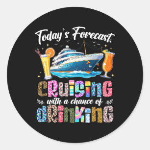 Funny Today's Forecast Cruising With A Chance Of D Classic Round Sticker