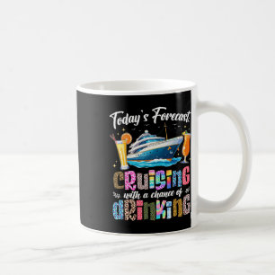 Funny Today's Forecast Cruising With A Chance Of D Coffee Mug