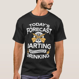 Funny Today's Forecast Darting With Drinking T-Shirt