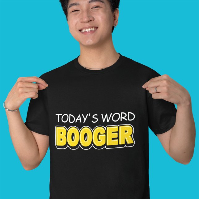 Funny Today's Word Booger Typography  T-Shirt (Creator Uploaded)