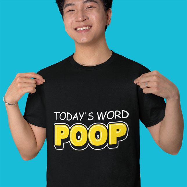 Funny Today's Word Poop Typography  T-Shirt (Creator Uploaded)