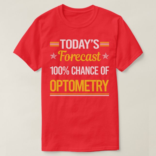 Funny Todayx27s Forecast Optometry Optometrist T-Shirt (Design Front)