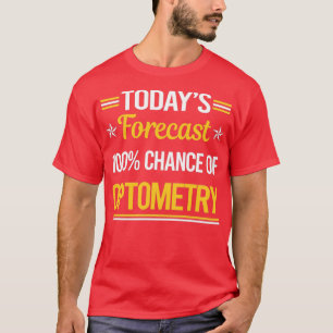 Funny Todayx27s Forecast Optometry Optometrist T-Shirt