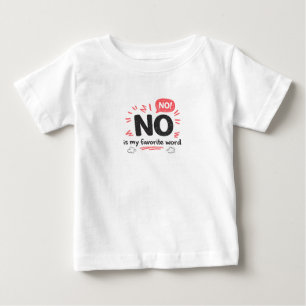 Funny Toddler Defiant NO Is My Favourite Word Baby T-Shirt