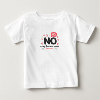 Funny Toddler Defiant NO Is My Favourite Word Baby T-Shirt