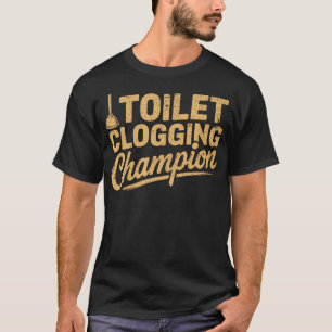 Funny Toilet Clogging Champion Toilet Bathroom T-Shirt