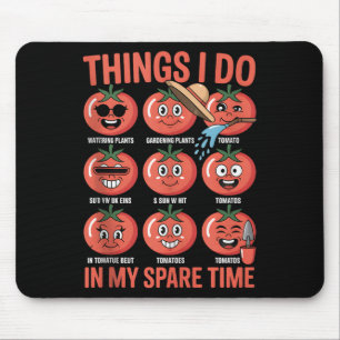 Funny Tomato Gardening Chaos Things I Do Spare Tim Mouse Pad