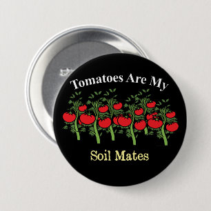 Funny Tomatoes Are My Soil Mates 7.5 Cm Round Badge