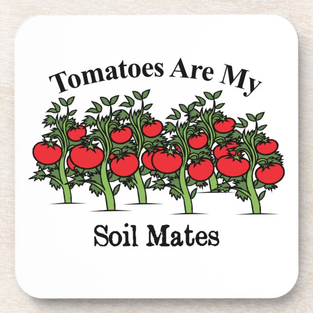 Funny Tomatoes Are My Soil Mates Coaster (Front)