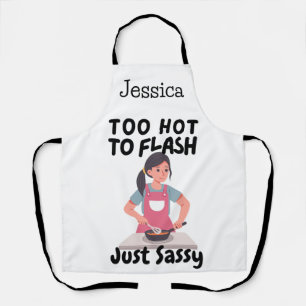 Funny Too Hot To Flash Just Sassy Personalise Apron