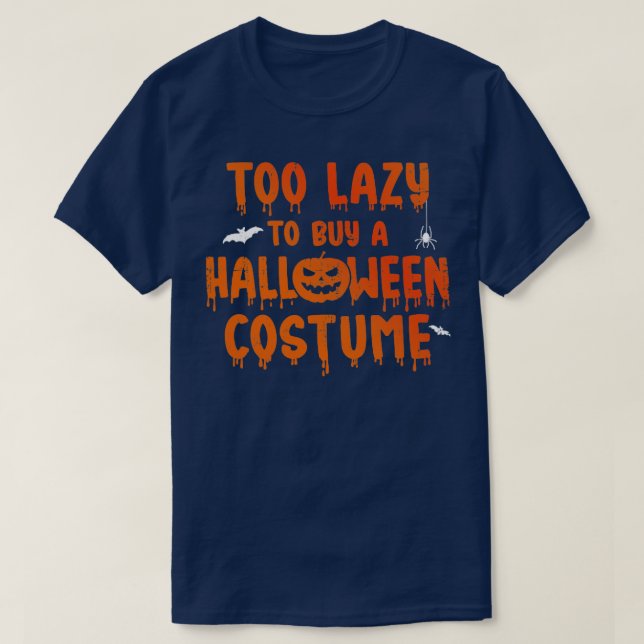 Funny too lazy to buy a halloween costume party T-Shirt (Design Front)