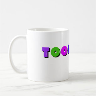 Funny Toodaloo Mug Sarcastic Design