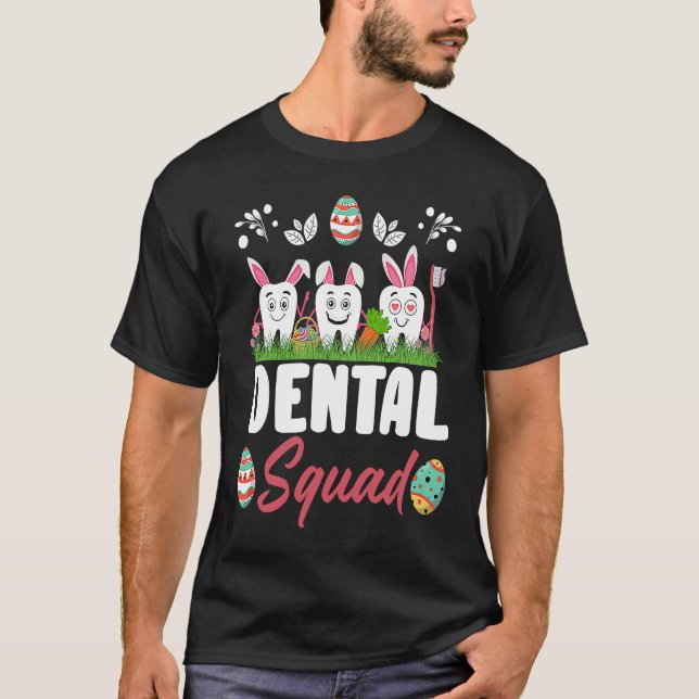 Funny Tooth Dental Squad Dental Assistant Easter D T-Shirt (Front)