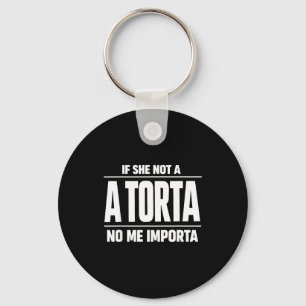 Funny torta pounder meme if not a torta importa key ring