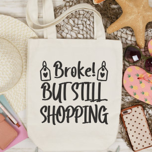 Funny Tote Bag, Broke But Still Shopping