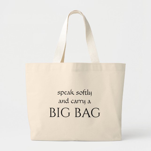 Funny Tote Bag - speak softly and carry a BIG BAG (Front)