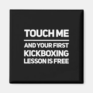 Funny Touch Me Kickboxing Lesson Is Free Kickboxer Magnet