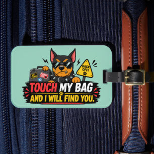 Funny Touch My Bag and I Will Find You Luggage Tag