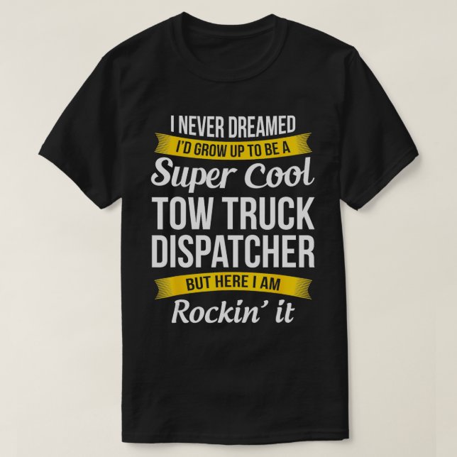Funny Tow Truck Dispatcher  Appreciation Gifts  T-Shirt (Design Front)
