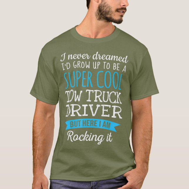 Funny Tow Truck Driver  Appreciation Gifts T-Shirt (Front)