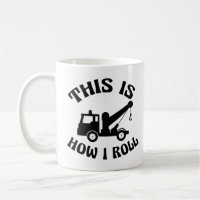 Funny Tow Truck Driver This is How I Roll
