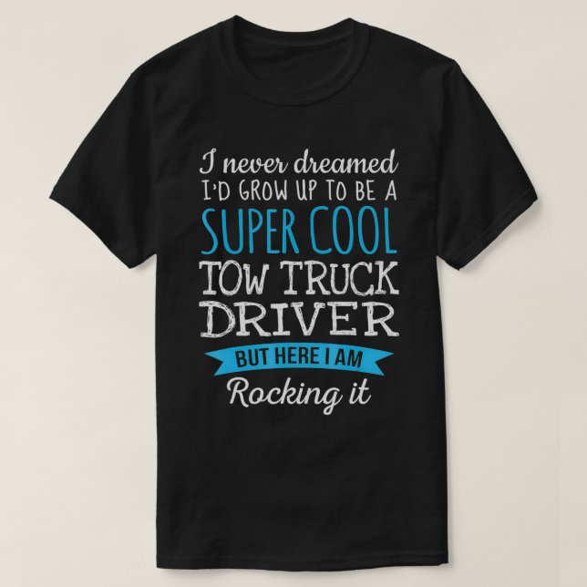 Funny Tow Truck Driver Tshirt Appreciation Gifts  (Design Front)