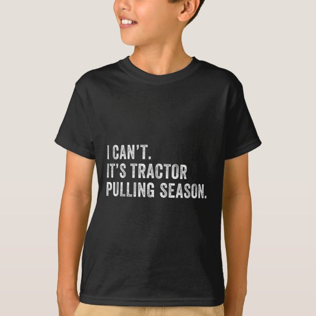 Funny Tractor Pulling I Can't It's Tractor Pulling T-Shirt (Front)