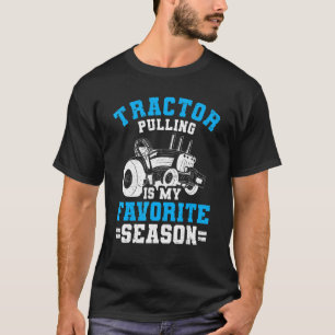 Funny Tractor Pulling Is My Favorite Season Tracto T-Shirt