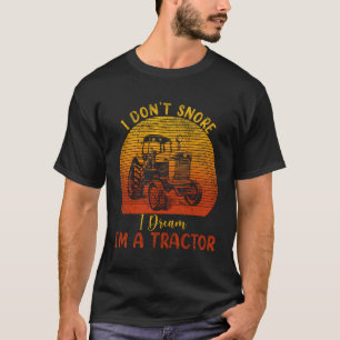 Funny Tractors Farm Lifestyle Farmer I Don'T Snore T-Shirt