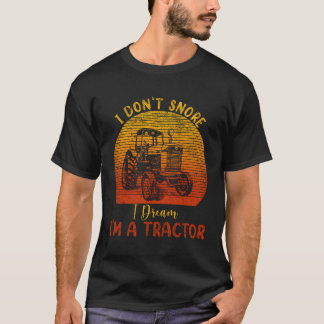 Funny Tractors Farm Lifestyle Farmer I Don'T Snore T-Shirt