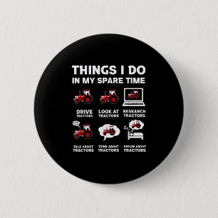Funny Tractors Lover 6 Things I Do In My Spare Tim 6 Cm Round Badge