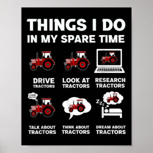 Funny Tractors Lover 6 Things I Do In My Spare Tim Poster