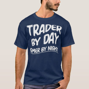 Funny Trader By Day Gamer By Night Video Game T-Shirt