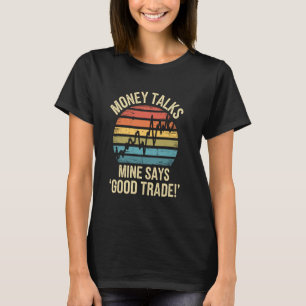 Funny Trader Money Talks Stock Market T-Shirt